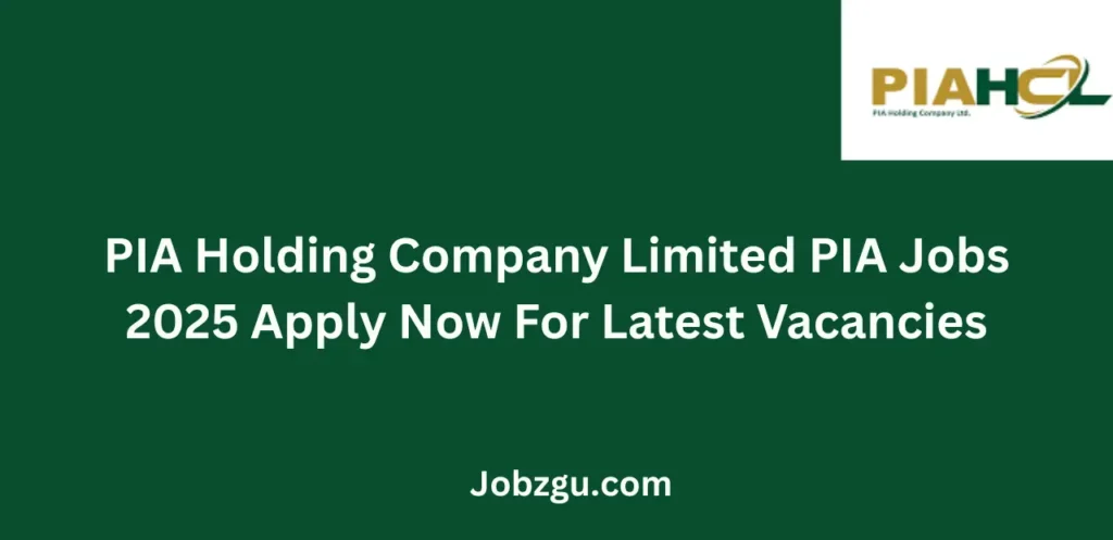 PIA Holding Company Limited PIA Jobs 2025 Apply Now For Latest Vacancies