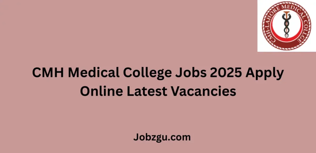 CMH Medical College Jobs 2025 Apply Online Latest Vacancies