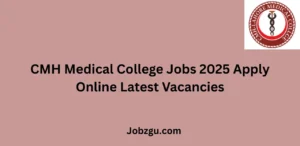 CMH Medical College Jobs 2025 Apply Online Latest Vacancies