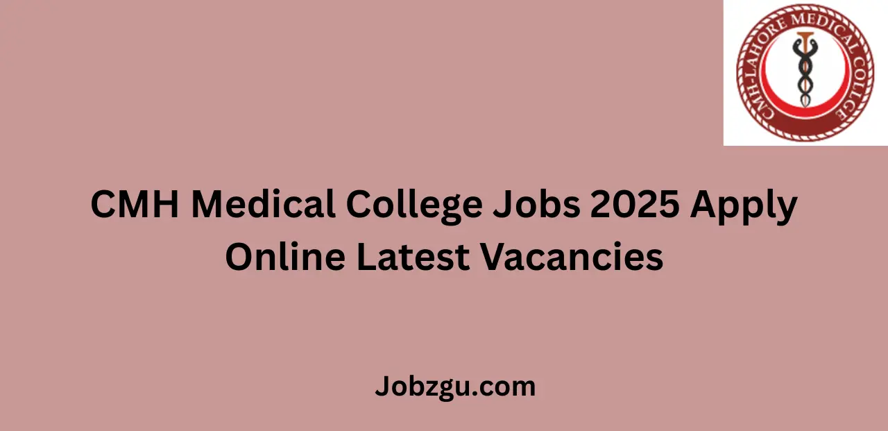 CMH Medical College Jobs 2025 Apply Online Latest Vacancies