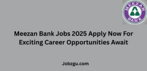 Meezan Bank Jobs 2025 Apply Now For Exciting Career Opportunities Await