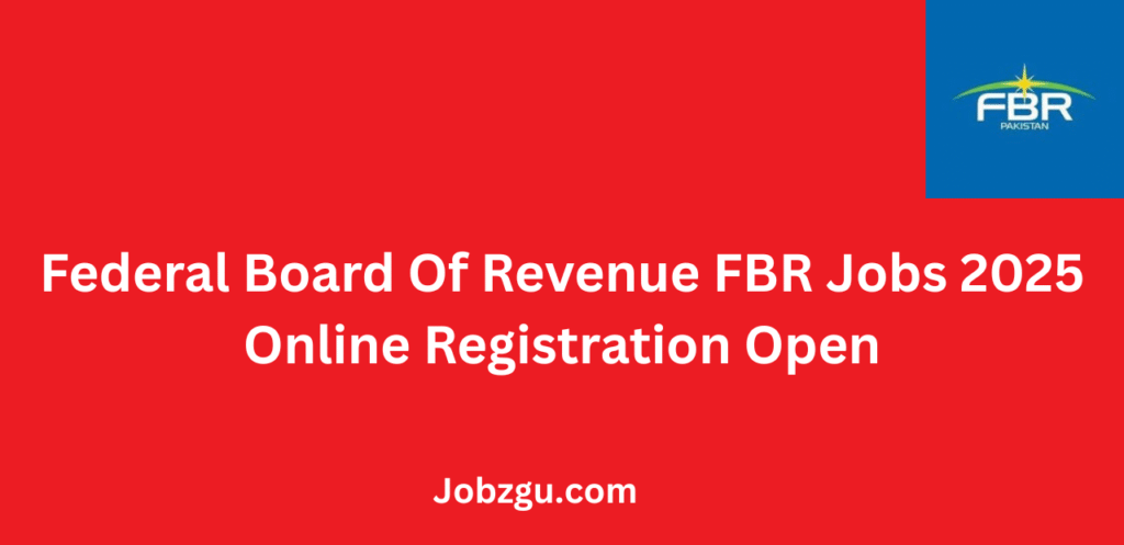 Federal Board Of Revenue FBR Jobs 2025 Online Registration Open