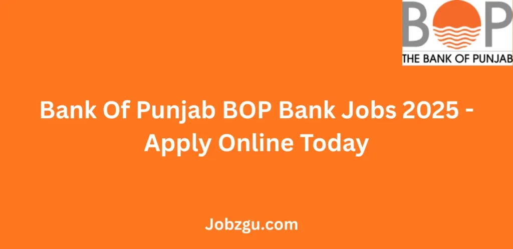 Bank Of Punjab BOP Bank Jobs 2025 Apply Online Today