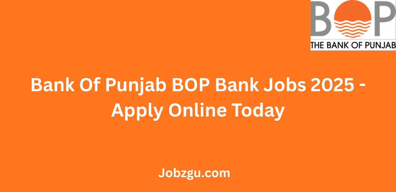 Bank Of Punjab BOP Bank Jobs 2025 Apply Online Today